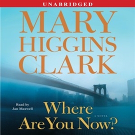 Hörbuch Where Are You Now?  - Autor Mary Higgins Clark   - gelesen von Jan Maxwell