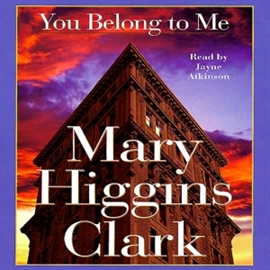 Hörbuch You Belong To Me  - Autor Mary Higgins Clark   - gelesen von Jayne Atkinson