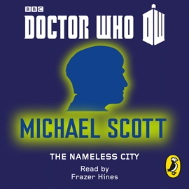 Hörbuch Doctor Who: The Nameless City  - Autor Michael Scott   - gelesen von Frazer Hines