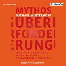 Hörbuch Mythos Überforderung  - Autor Michael Winterhoff   - gelesen von Helge Heynold