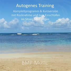 Hörbuch Autogenes Training - Komplettprogramm & Kurzversion - mit Rücknahme und zum Einschlafen - im Sitzen oder Liegen  - Autor BMP-Music   - gelesen von Anke Moehlmann