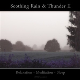 Hörbuch Soothing Rain & Thunder II - Relaxation - Meditation - Sleep  - Autor BMP-Music   - gelesen von Diverse
