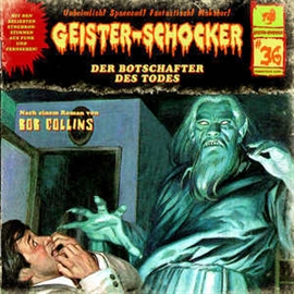 Hörbuch Der Botschafter des Todes (Geister-Schocker 36)  - Autor Bob Collins;Dane Rahlmeyer   - gelesen von Geister-Schocker