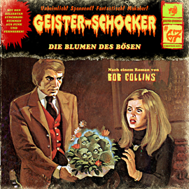 Hörbuch Die Blumen des Bösen (Geister-Schocker 67)  - Autor Bob Collins   - gelesen von Schauspielergruppe