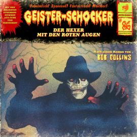 Hörbuch Geister-Schocker, Folge 86: Der Hexer mit den roten Augen  - Autor Bob Collins   - gelesen von Schauspielergruppe