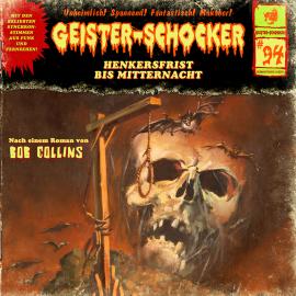 Hörbuch Geister-Schocker, Folge 94: Henkersfrist bis Mitternacht  - Autor Bob Collins   - gelesen von Schauspielergruppe