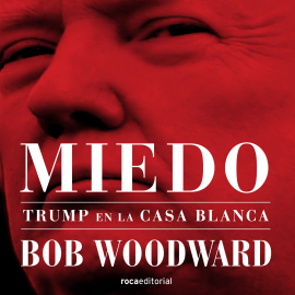 Hörbuch Miedo. Trump en la Casa Blanca  - Autor Bob Woodward   - gelesen von Rubén Hernández