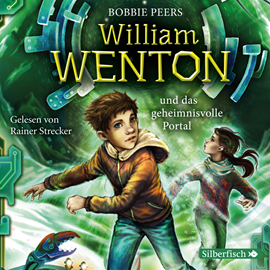 Hörbuch William Wenton und das geheimnisvolle Portal (William Wenton 2) - gekürzt  - Autor Bobbie Peers   - gelesen von Rainer Strecker
