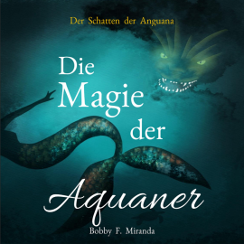 Hörbuch Der Schatten der Anguana  - Autor Bobby F. Miranda   - gelesen von Bobby F. Miranda