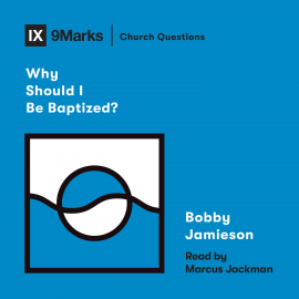 Hörbuch Why Should I Be Baptized?  - Autor Bobby Jamieson   - gelesen von Marcus Jackman