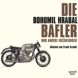 Hörbuch Die Bafler und andere Erzählungen  - Autor Bohumil Hrabal   - gelesen von Frank Arnold