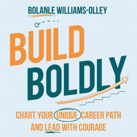 Hörbuch Build Boldly  - Autor Bolanle Williams-Olley   - gelesen von Bolanle Williams-Olley