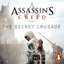 Hörbuch Assassin's Creed: The Secret Crusade  - Autor Oliver Bowden   - gelesen von Gunnar Cauthery