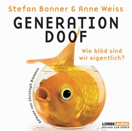 Hörbuch Generation doof  - Autor Stefan Bonner;Anne Weiss   - gelesen von Christoph Biemann