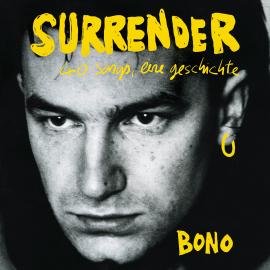 Hörbuch Surrender - 40 Songs, eine Geschichte (Ungekürzte Lesung)  - Autor Bono   - gelesen von Mark Bremer