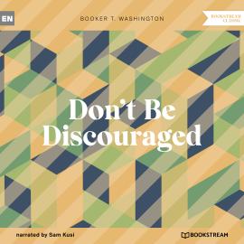 Hörbuch Don't Be Discouraged (Unabridged)  - Autor Booker T. Washington   - gelesen von Sam Kusi