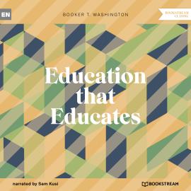 Hörbuch Education that Educates (Unabridged)  - Autor Booker T. Washington   - gelesen von Sam Kusi