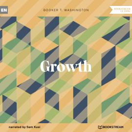 Hörbuch Growth (Unabridged)  - Autor Booker T. Washington   - gelesen von Sam Kusi