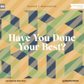 Hörbuch Have You Done Your Best? (Unabridged)  - Autor Booker T. Washington   - gelesen von Sam Kusi