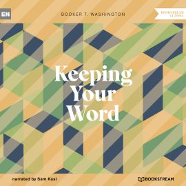 Hörbuch Keeping Your Word (Unabridged)  - Autor Booker T. Washington   - gelesen von Sam Kusi