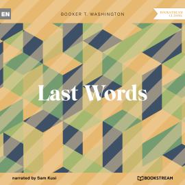 Hörbuch Last Words (Unabridged)  - Autor Booker T. Washington   - gelesen von Sam Kusi