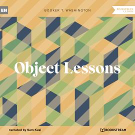 Hörbuch Object Lessons (Unabridged)  - Autor Booker T. Washington   - gelesen von Sam Kusi