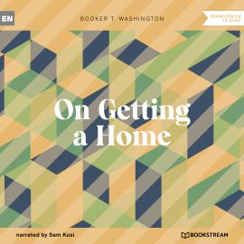 Hörbuch On Getting a Home (Unabridged)  - Autor Booker T. Washington   - gelesen von Sam Kusi