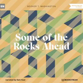 Hörbuch Some of the Rocks Ahead (Unabridged)  - Autor Booker T. Washington   - gelesen von Sam Kusi
