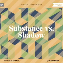 Hörbuch Substance vs. Shadow (Unabridged)  - Autor Booker T. Washington   - gelesen von Sam Kusi