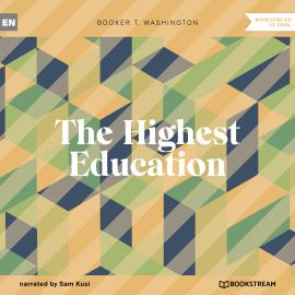 Hörbuch The Highest Education (Unabridged)  - Autor Booker T. Washington   - gelesen von Sam Kusi