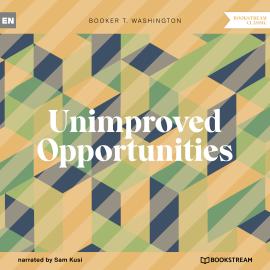 Hörbuch Unimproved Opportunities (Unabridged)  - Autor Booker T. Washington   - gelesen von Sam Kusi