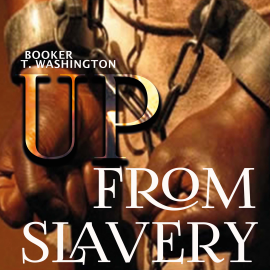 Hörbuch Up From Slavery  - Autor Booker T. Washington   - gelesen von Joan Bailey