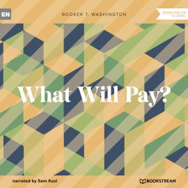 Hörbuch What Will Pay? (Unabridged)  - Autor Booker T. Washington   - gelesen von Sam Kusi