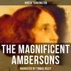 Hörbuch The Magnificent Ambersons  - Autor Booth Tarkington   - gelesen von Lawrence Skinner