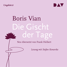 Hörbuch Die Gischt der Tage  - Autor Boris Vian   - gelesen von Stefan Konarske