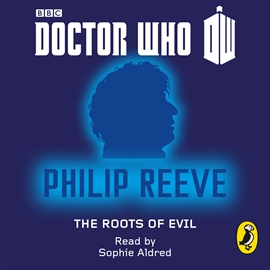 Hörbuch Doctor Who: The Roots of Evil  - Autor Philip Reeve   - gelesen von Sophie Aldred