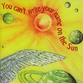 You Can't Write Your Name On The Sun