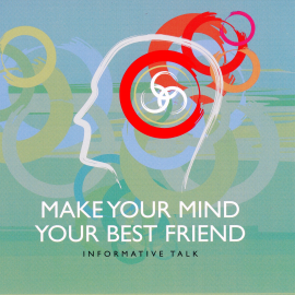 Hörbuch Make your Mind Your Best Friend - Part 1  - Autor Brahma Kumaris   - gelesen von Brahma Kumaris