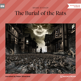 Hörbuch The Burial of the Rats  - Autor Bram Stoker   - gelesen von Peter Silverleaf
