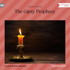 Hörbuch The Gipsy Prophecy  - Autor Bram Stoker   - gelesen von Peter Silverleaf