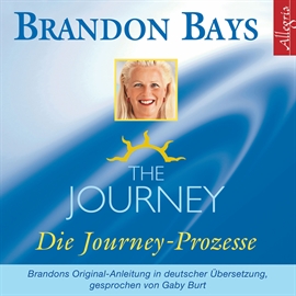 Hörbuch The Journey - Die Journey Prozesse  - Autor Brandon Bays   - gelesen von Gaby Burt