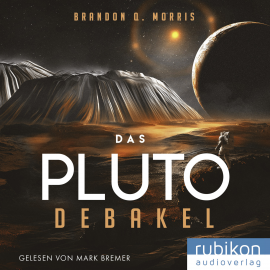Hörbuch Das Pluto-Debakel  - Autor Brandon Q. Morris   - gelesen von Mark Bremer