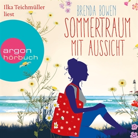 Hörbuch Sommertraum mit Aussicht  - Autor Brenda Bowen   - gelesen von Ilka Teichmüller