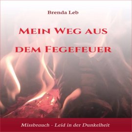 Hörbuch Mein Weg aus dem Fegefeuer  - Autor Brenda Leb   - gelesen von Brigitte Kaindl