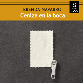 Hörbuch Ceniza en la boca  - Autor Brenda Navarro   - gelesen von Brenda Navarro