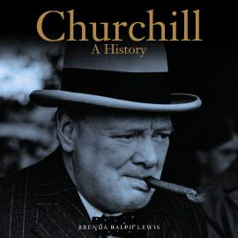 Hörbuch Churchill - A History (Unabridged)  - Autor Brenda Ralph Lewis   - gelesen von Schauspielergruppe