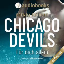 Hörbuch Für dich allein - Chicago Devils, Band 5 (Ungekürzt)  - Autor Brenda Rothert   - gelesen von Cornelia Waibel