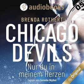 Hörbuch Nur du in meinem Herzen - Chicago Devils, Band 4 (Ungekürzt)  - Autor Brenda Rothert   - gelesen von Cornelia Waibel