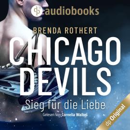 Hörbuch Sieg für die Liebe - Chicago Devils, Band 3 (Ungekürzt)  - Autor Brenda Rothert   - gelesen von Cornelia Waibel