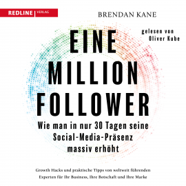 Hörbuch Eine Million Follower  - Autor Brendan Kane   - gelesen von Oliver Kube